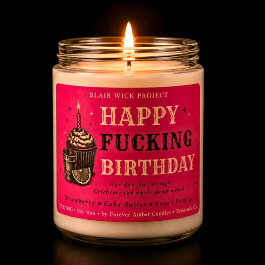 Happy Fucking Birthday | Blair Wick Project 7oz soy candle